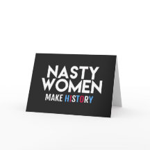 Nasty Women Making History Greeting Card