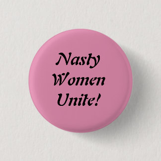 Nasty Women Unite! 3 Cm Round Badge