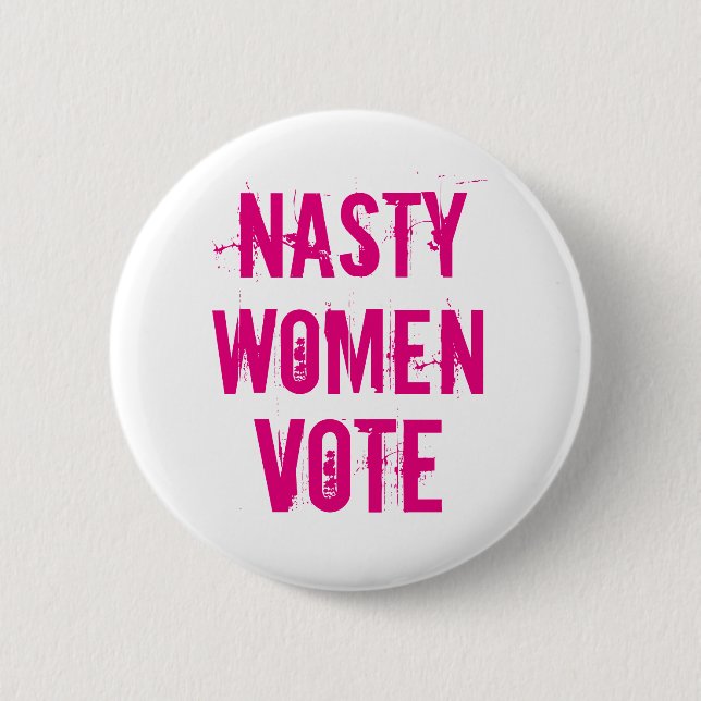 Nasty Women Vote: 2016 Button (Front)