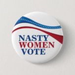 Nasty Women Vote 6 Cm Round Badge<br><div class="desc">This political feminist button tells politicians that Nasty Women vote and we will be out there voting blue in the 2020 election against Donald Trump. Support womens rights and equality with a Democrat straight party ticket.</div>