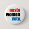 Nasty Women Vote button