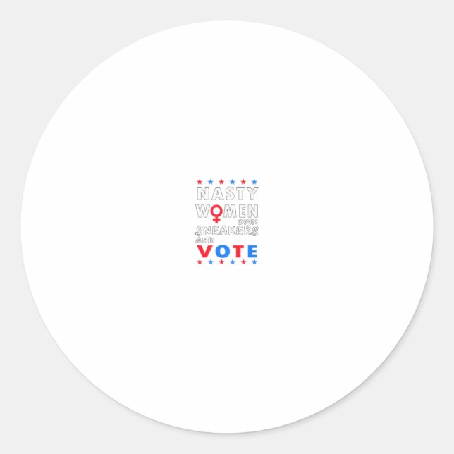 Nasty Women Wear Sneakers and Vote Feminist Classic Round Sticker (Front)
