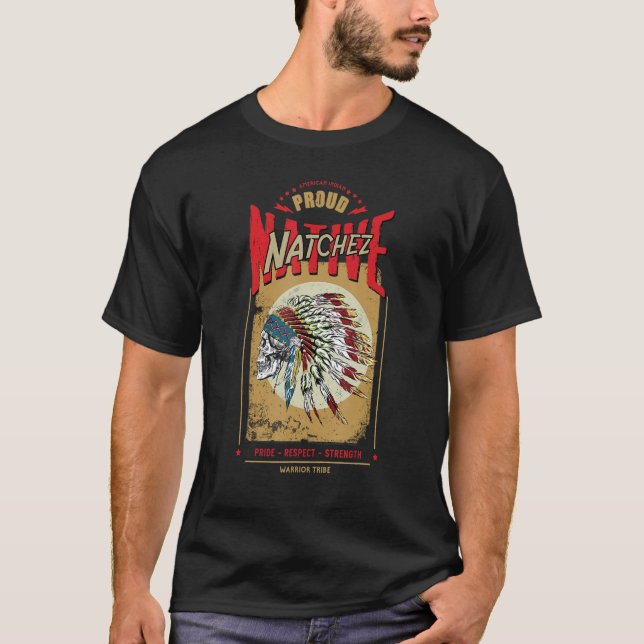 Natchez Native American Indian Warrior Tribe Proud T-Shirt (Front)