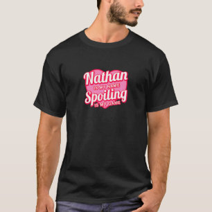 Nathan Is My Name First Name Humour Nickname Coupl T-Shirt