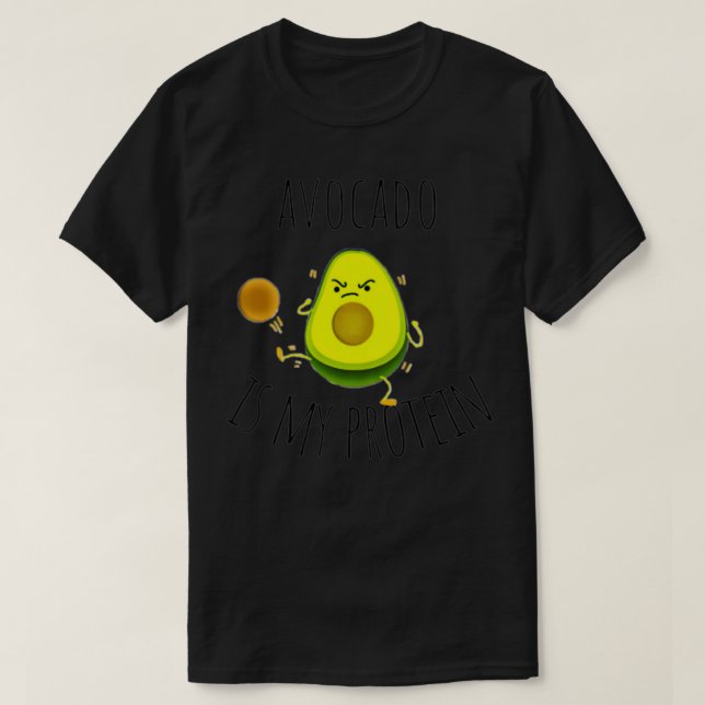 National avocado day avocado is my protein t T-Shirt (Design Front)