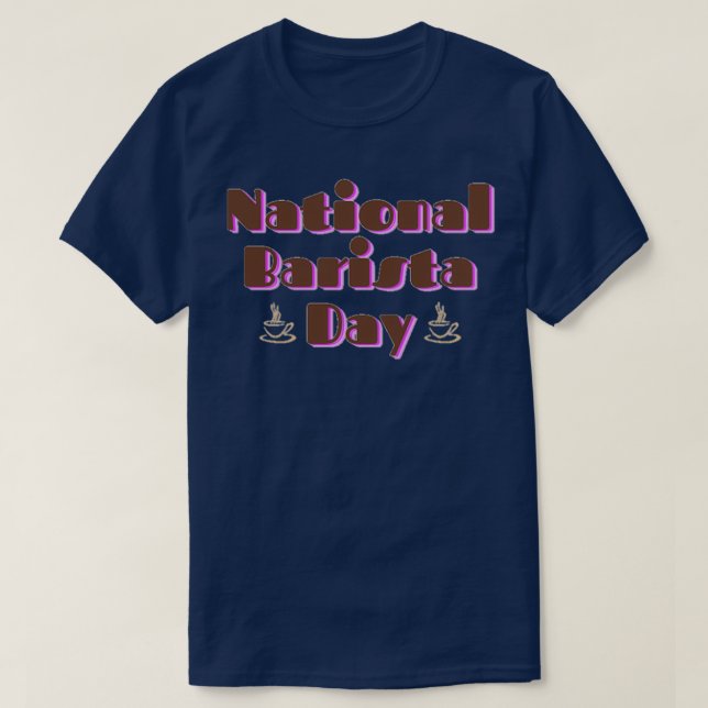 NATIONAL BARISTA DAY BARISTA DAY MARCH 01 14 T-Shirt (Design Front)