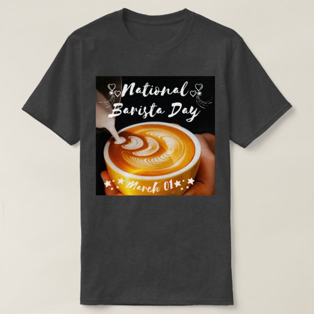 NATIONAL BARISTA DAY BARISTA DAY MARCH 01 T-Shirt (Design Front)
