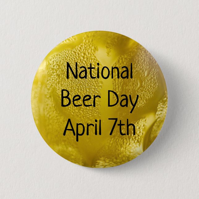 National Beer Day April 7th Funny Holiday button (Front)