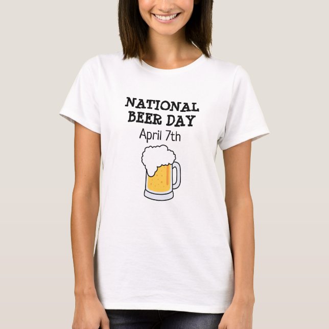 National Beer Day April 7th Funny Holiday Shirt (Front)