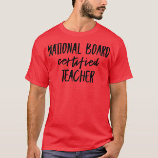 National Board Certified Teacher   3  T-Shirt