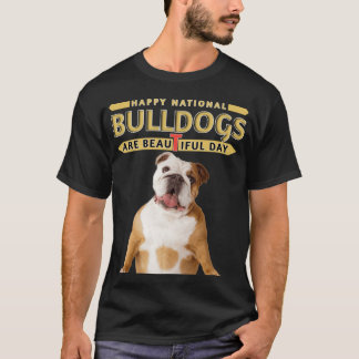 National Bulldogs are beautiful day T-Shirt