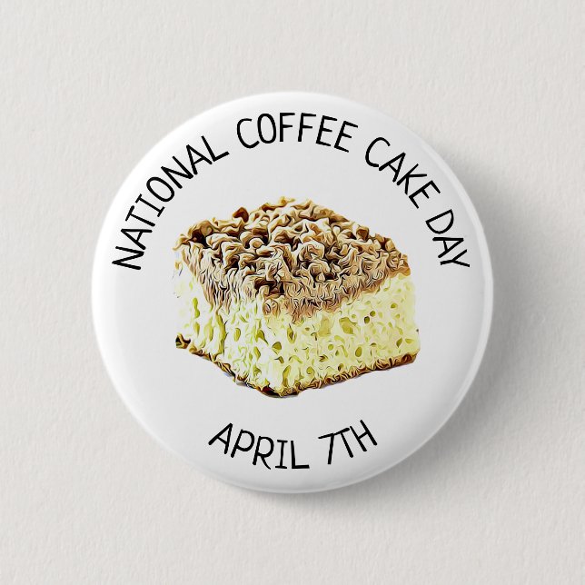 National Coffee Cake Day April 7th Holiday Button (Front)