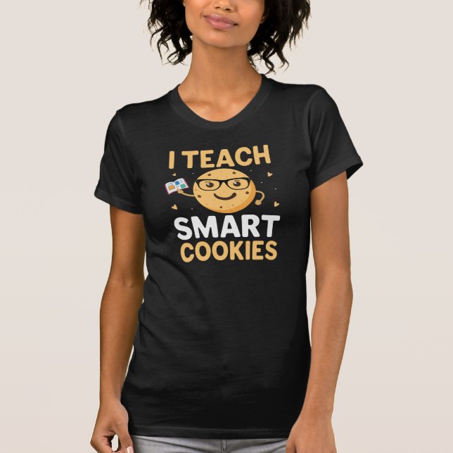 National Cookie Day, I teach Smart Cookies T-Shirt (Front)