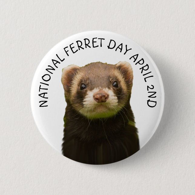 National Ferret Day April 2nd Holiday Button (Front)