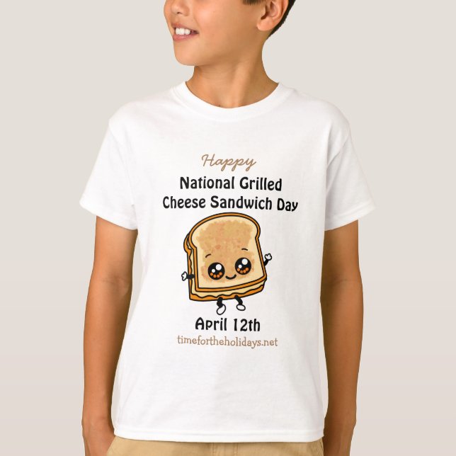 National Grilled Cheese Sandwich Day - April 12th  T-Shirt (Front)