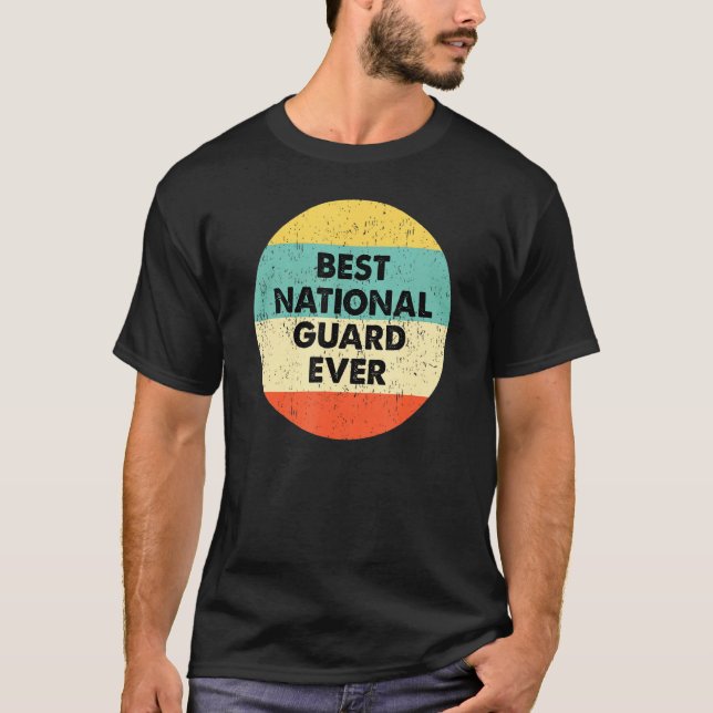 National Guard  Best National Guard Ever T-Shirt (Front)