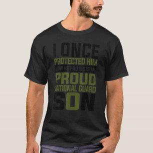 National Guard Now She Protects Me Proud National  T-Shirt