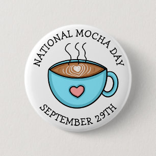 National Mocha Day September 29 Funny Holiday 6 Cm Round Badge