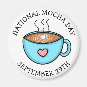 National Mocha Day September 29 Funny Holiday Magnet