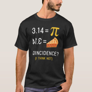 National Pi Day  Math Teacher  Pie Equals Pie T-Shirt