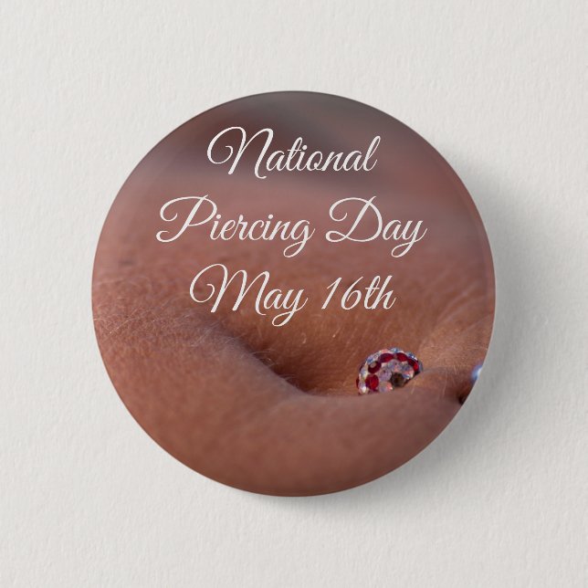 National Piercing Day May 16 Funny Holidays Button (Front)