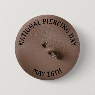 National Piercing Day May 16 Funny Holidays Button