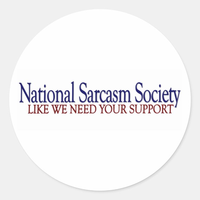 National Sarcasm Society Classic Round Sticker (Front)