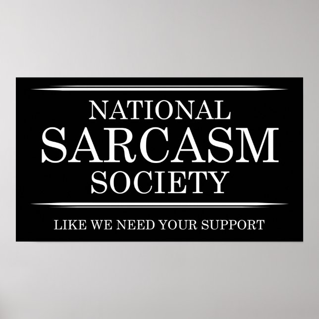 National Sarcasm Society Funny Poster (Front)