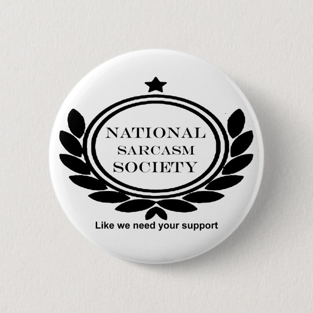 National Sarcasm Society Humour Quote 6 Cm Round Badge (Front)