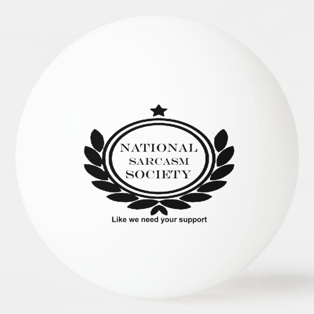 National Sarcasm Society Humour Quote Sarcastic Fu Ping Pong Ball (Front)