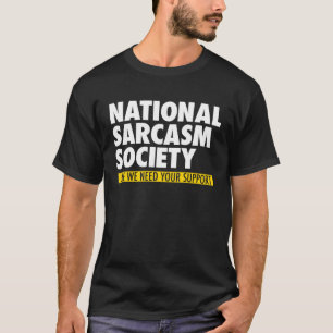 National Sarcasm Society I Sarcasm T-Shirt