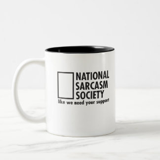 National Sarcasm Society like we need your support Two-Tone Coffee Mug
