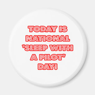 National 'Sleep With a Pilot' Day Magnet
