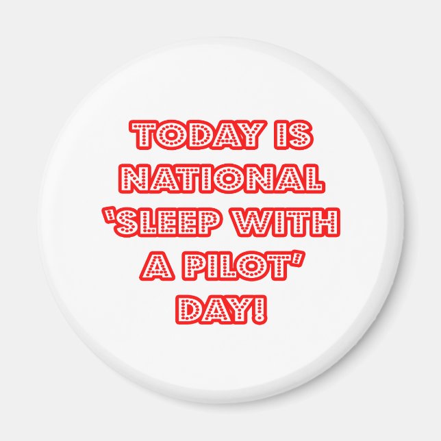 National 'Sleep With a Pilot' Day Magnet (Front)