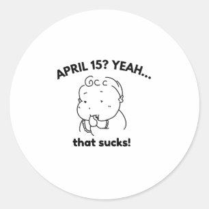National That Sucks! Day (April 15th) Classic Round Sticker