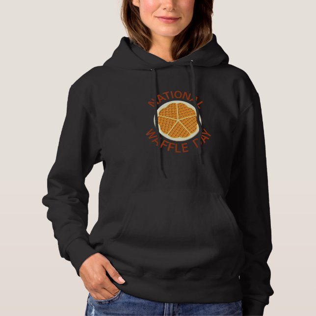 National Waffle Day August 24 International March  Hoodie (Front)