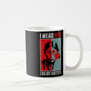 Native America Mmiw Awareness - I Wear Red For My  Coffee Mug