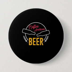 Native American Beer 7.5 Cm Round Badge