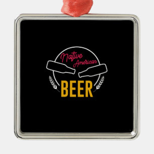 Native American Beer Metal Ornament