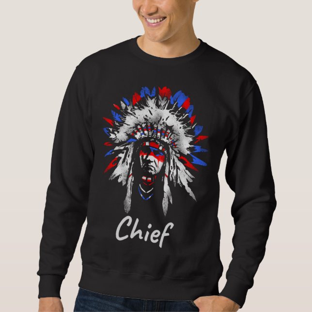 Native American Chief  Native American Indian Prid Sweatshirt (Front)