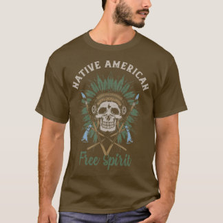 Native American Free Spirit For Men and Women  T-Shirt