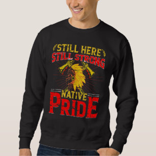 Native American Heritage Indigenous Pride Native A Sweatshirt