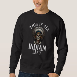 Native American Indian Land Quote Indigenous Peopl Sweatshirt