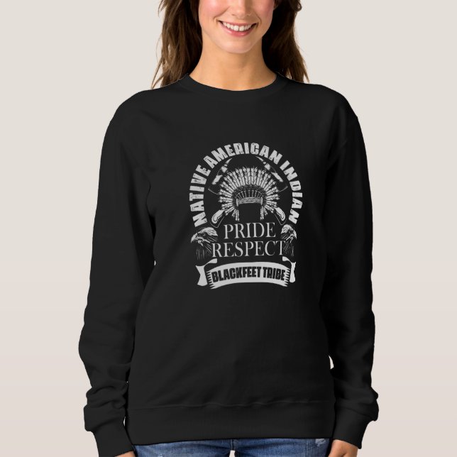 Native American Indian Pride Respect Native Blackf Sweatshirt (Front)