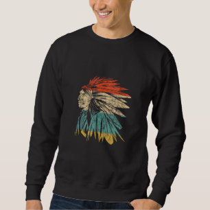 Native American Indigenous Indian Chief Feather He Sweatshirt