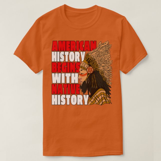 Native American Pride American History Begins With T-Shirt (Design Front)