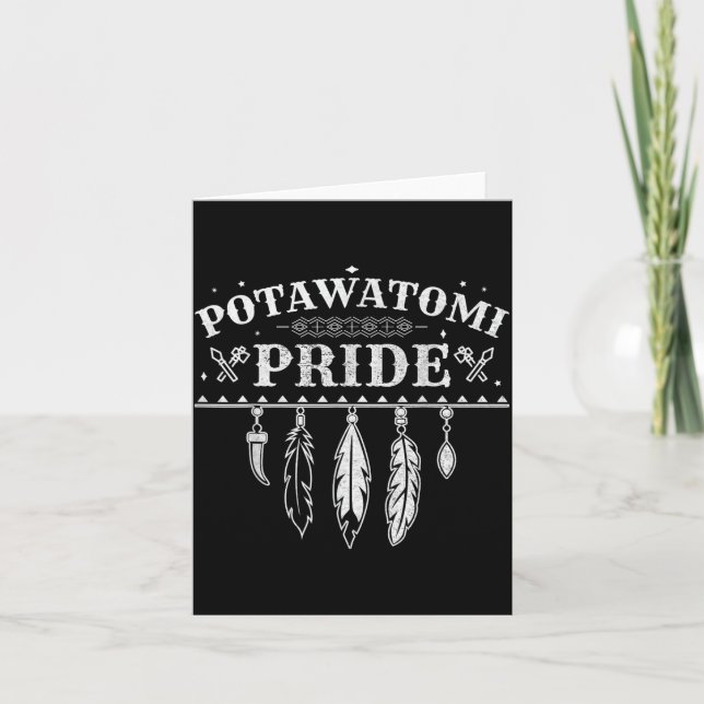 Native American Pride Quote For A Proud Potawatomi Card (Front)
