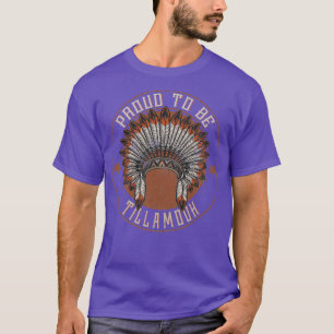 Native American Proud To Tillamook tribe T-Shirt