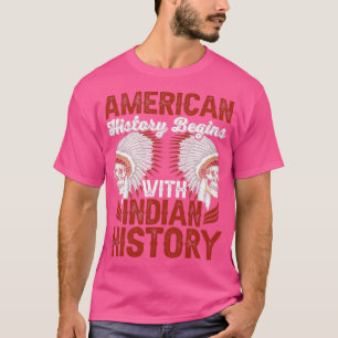 Native American Quote American History  T-Shirt