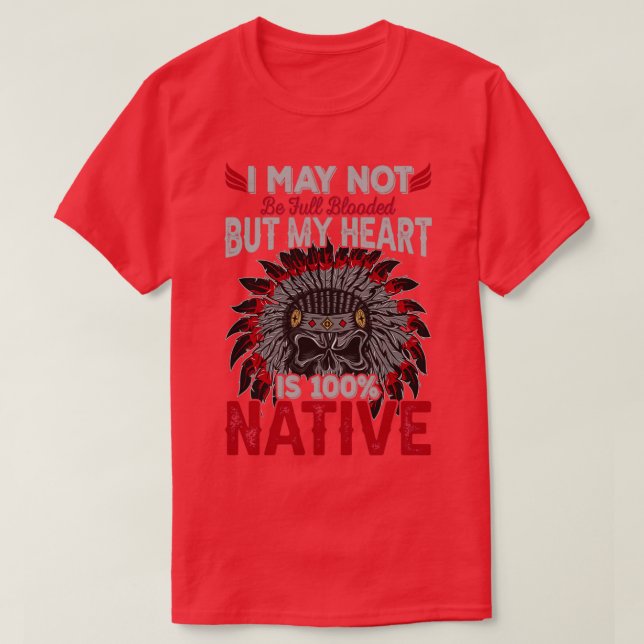 Native American Quote I May Not  T-Shirt (Design Front)